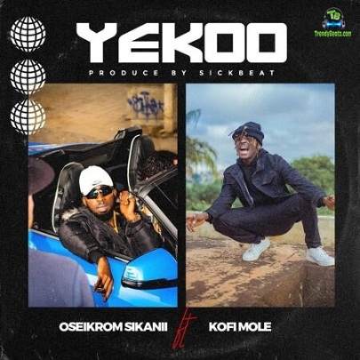 Oseikrom Sikanii - Yekoo ft Kofi Mole