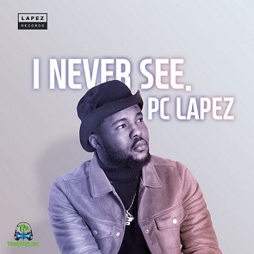 PC Lapez - I Never See