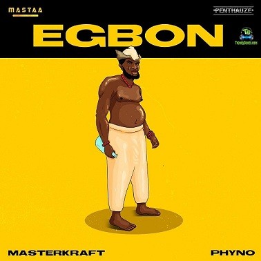 Phyno - Egbon ft Masterkraft