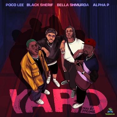 Poco Lee - Yard ft Black Sherif, Bella Shmurda, Alpha P