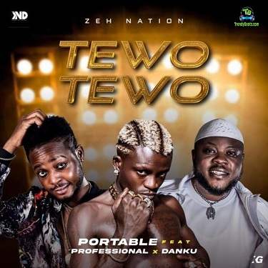 Portable - Tewo Tewo ft Professional Beatz, Danku