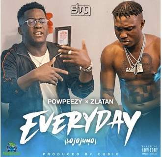 Powpeezy - Everyday (Lojojumo) ft Zlatan Ibile