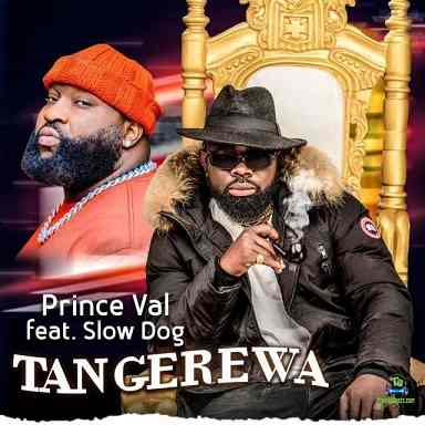 Prince Val - Tangerewa ft Slow Dog