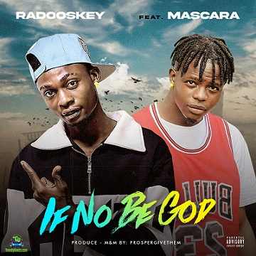 Radooskey - If No Be God ft Mascara Vibez