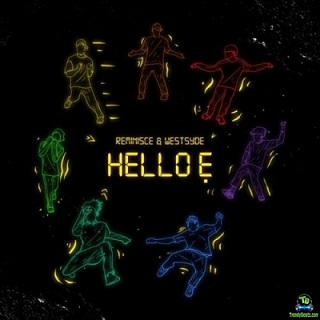 Reminisce - Hello E ft Westsyde