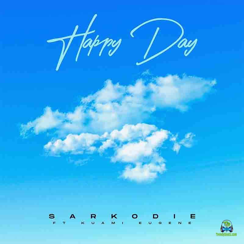 Sarkodie - Happy Day ft Kuami Eugene