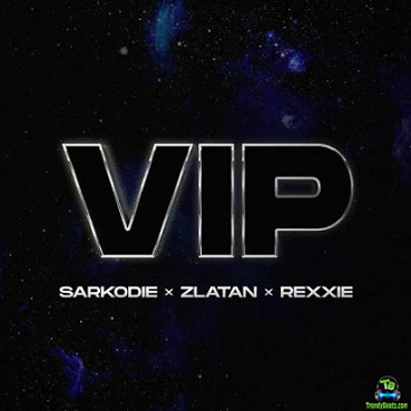 Sarkodie - VIP ft Zlatan, Rexxie
