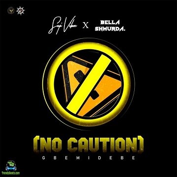 Seyi Vibez - No Caution (Gbemidebe) ft Bella Shmurda Mp3 Download ...