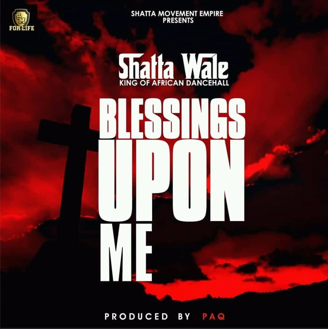 Shatta Wale - Blessings Upon Me