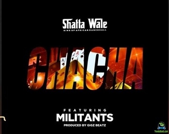 Shatta Wale - Chacha ft Millitants