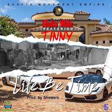 Shatta Wale - Life Be Time ft Tinny