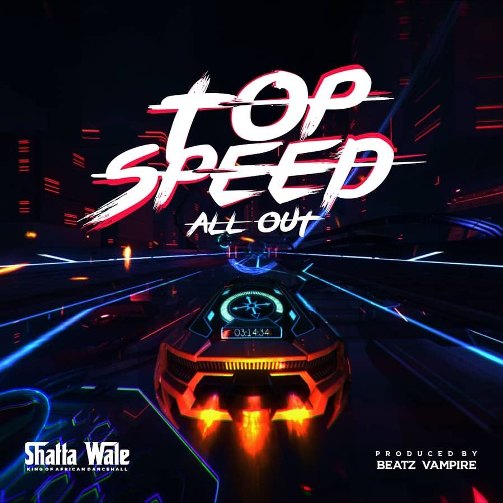 Shatta Wale - Top Speed All Out