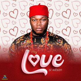 St. Wilson - My Love (It's Time)