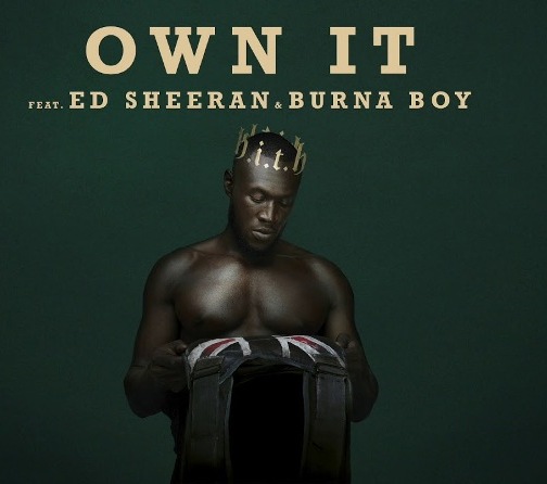 Stormzy - Own It ft Ed Sheeran and  Burna Boy