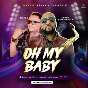 Ticket - Oh My Baby ft Kenny Nightingale