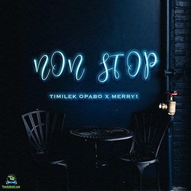 Timilek Opabo - Non Stop ft Merry1