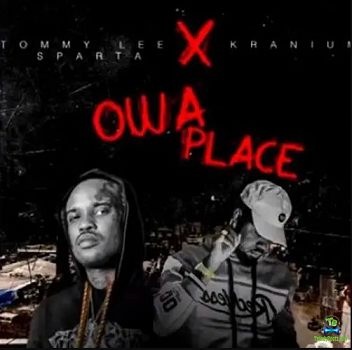 Tommy Lee Sparta - Owa Place ft Kranium