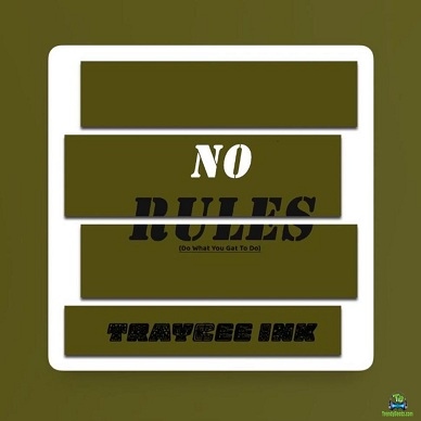 Traycee Ink - No Rules (Do What You Got To Do)