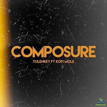 Tulenkey - Composure ft Kofi Mole
