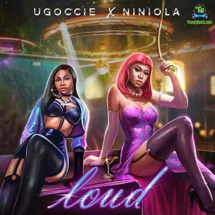 Ugoccie - Loud ft Niniola