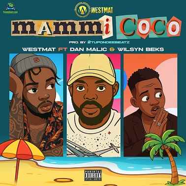 Westmat - Mammi Coco ft Dan Malic, Wilsyn Beks