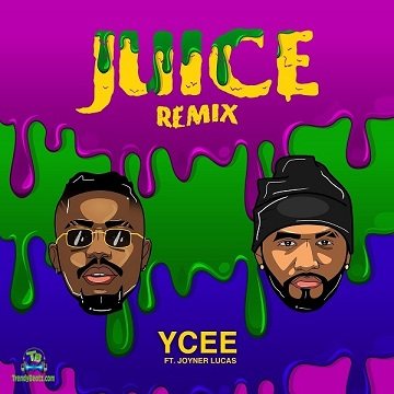 Ycee - Juice (Remix) ft Joyner Lucas