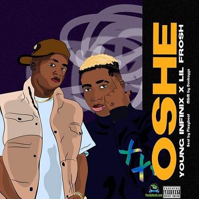 Young Infinix - Oshe ft Lil Frosh