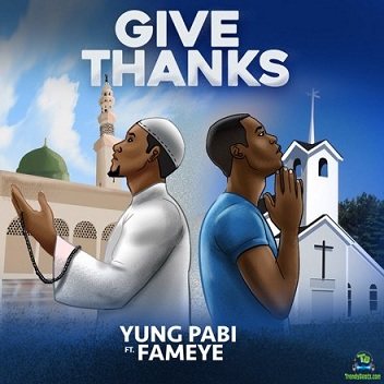 Yung Pabi - Give Thanks ft Fameye