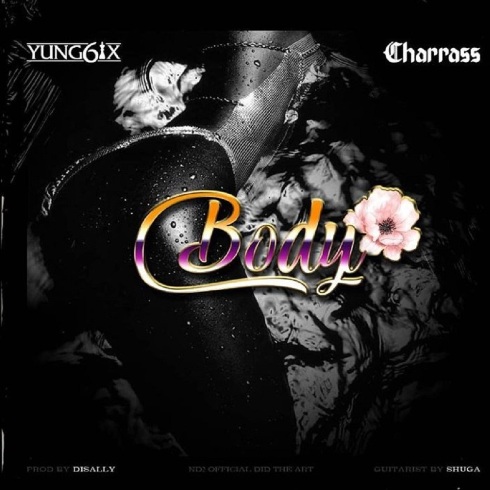 Yung6ix - Body ft Charass