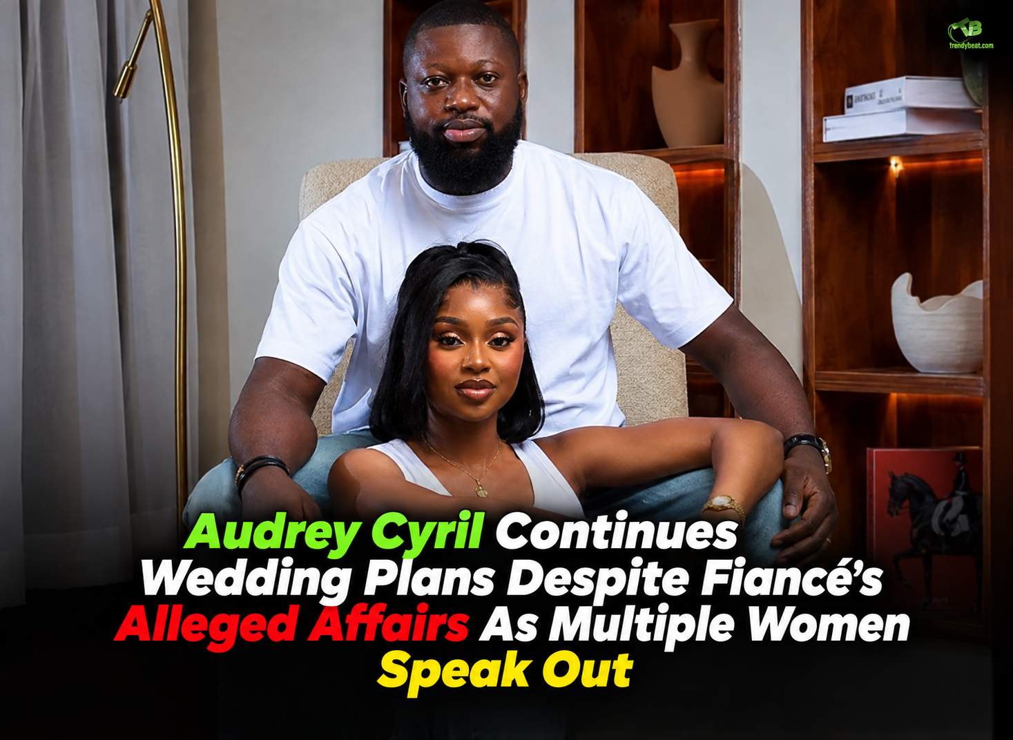 Audrey Cyril Continues Wedding Plans Despite Fiancé’s Alleged Affairs As Multiple Women Speak Out
