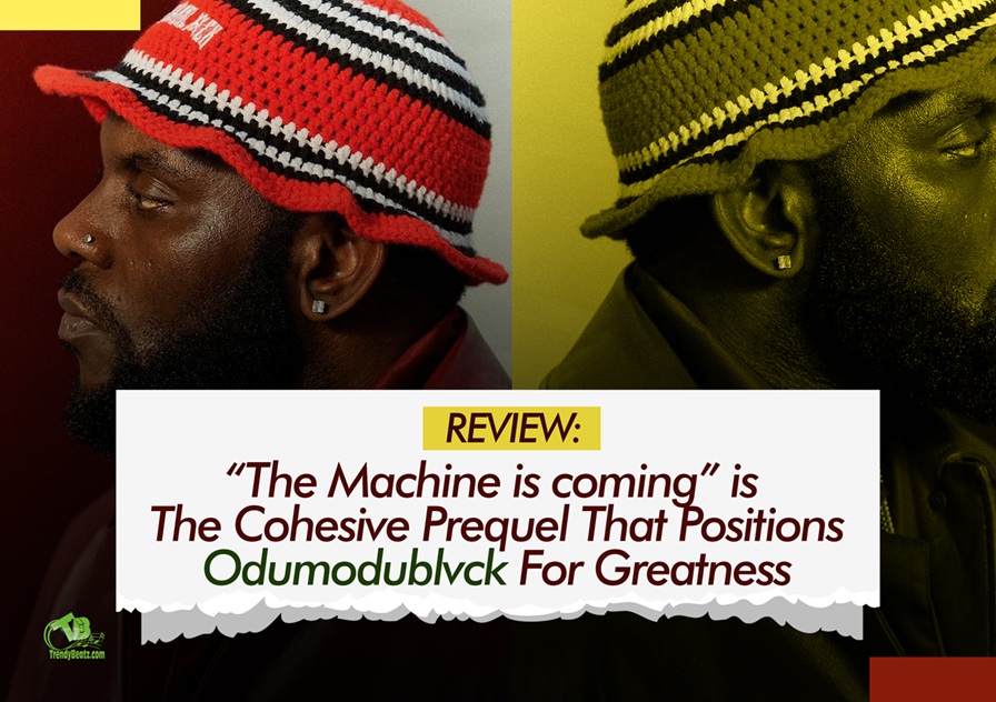 Review: The Machine Is Coming Album Is the Cohesive Prequel That Positions Odumodublvck for Greatness