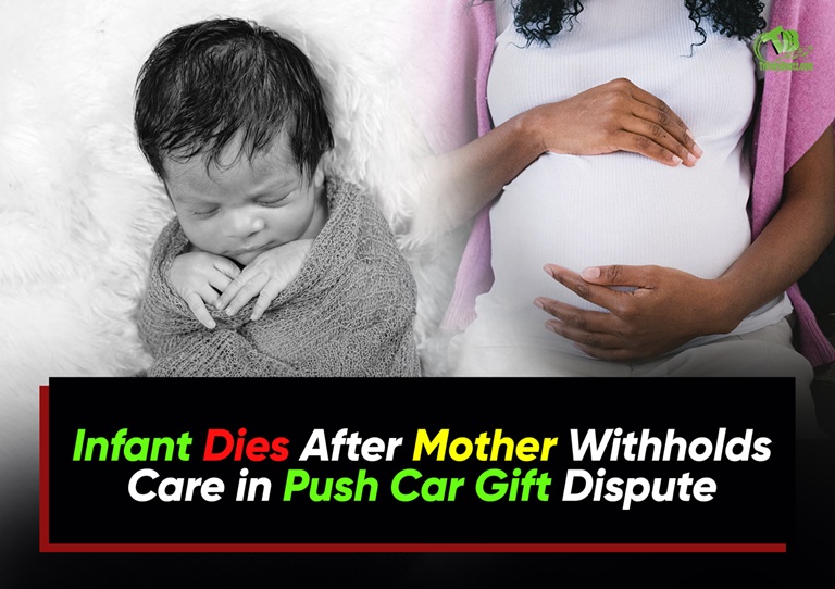 Infant Dies After Mother Withholds Care in Push Car Gift Dispute