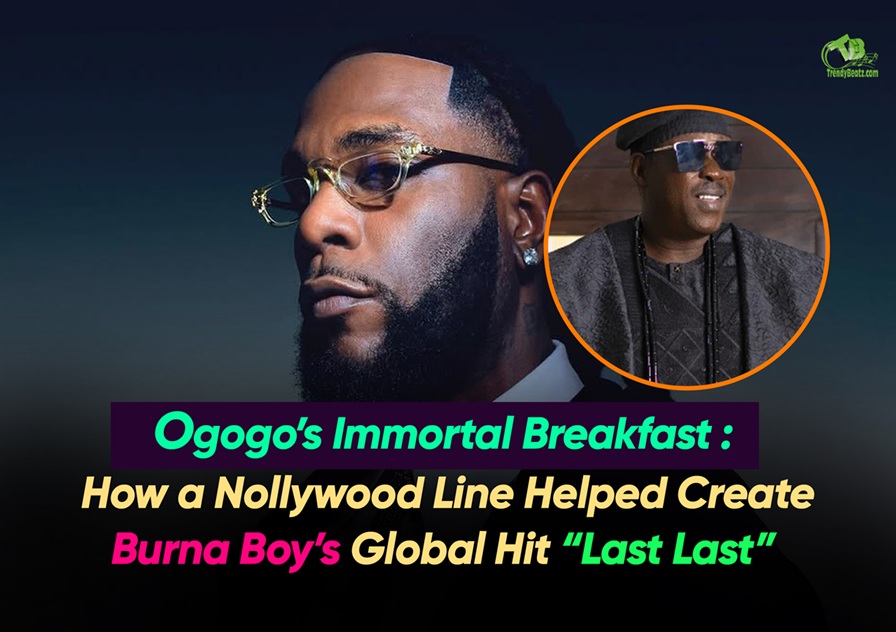 Ogogo’s Immortal Breakfast: How a Nollywood Line Helped Create Burna Boy’s Global Hit “Last Last”