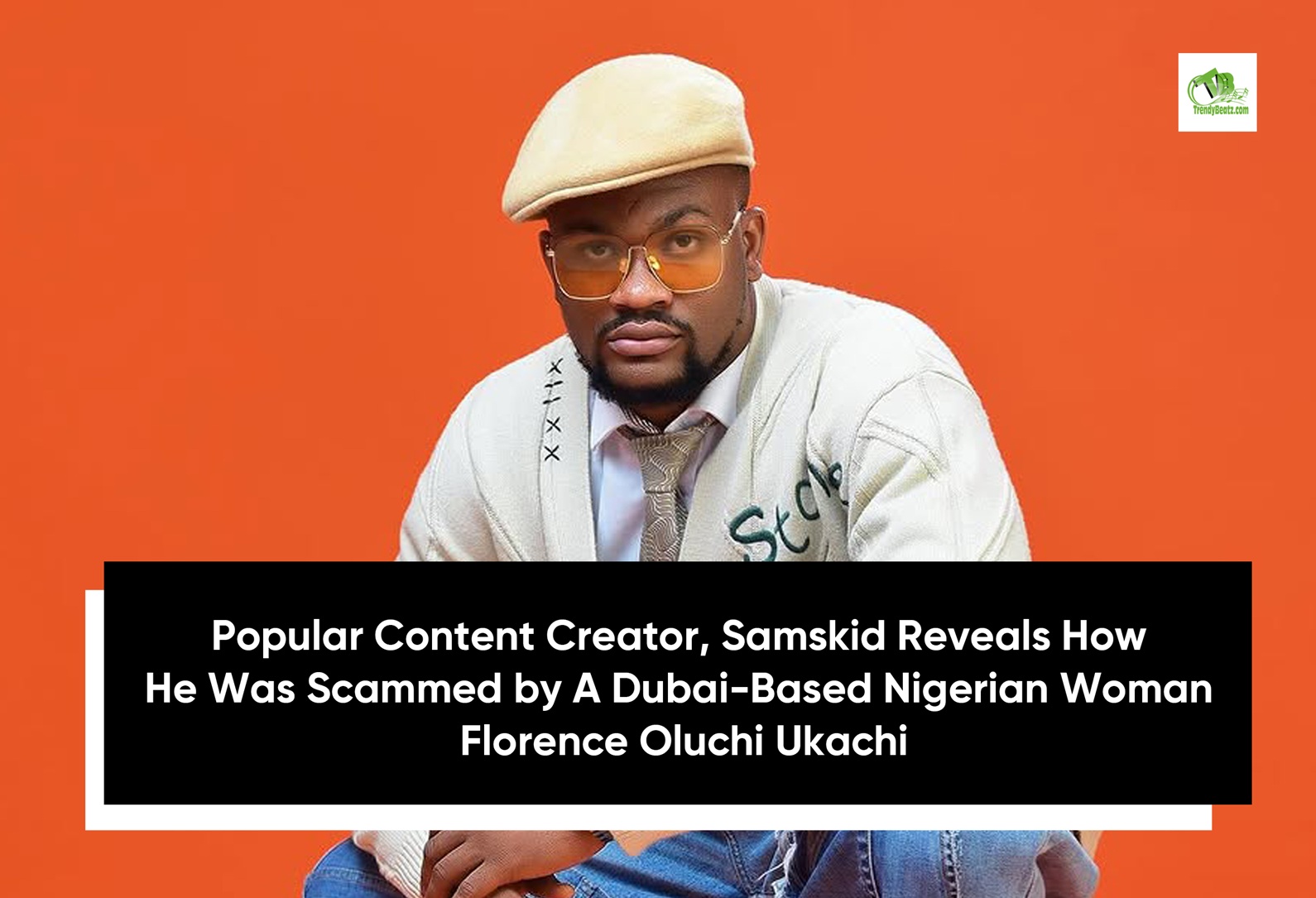 Popular Content Creator, Samskid Reveals How He Was Scammed by A Dubai-Based Nigerian Woman Florence Oluchi Ukachi