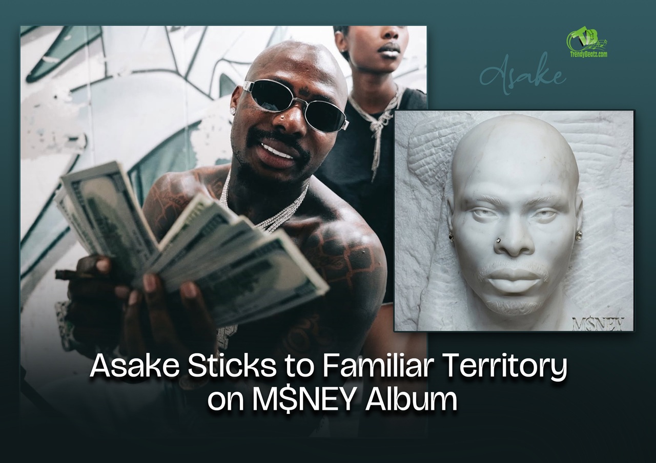 Review: Asake Sticks to Familiar Territory on M$NEY Album
