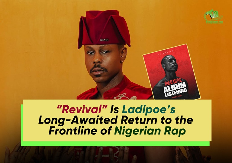 Review: “Revival” Album Is Ladipoe’s Long-Awaited Return to the Frontline of Nigerian Rap