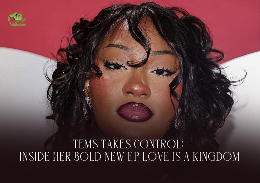 Review: Tems Takes Control: Inside Her Bold New EP Love Is a Kingdom