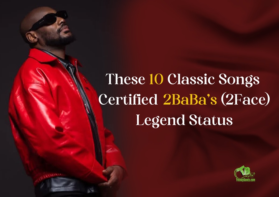 These 10 Classic Songs Certified Tu Face's (2Baba) Legend Status