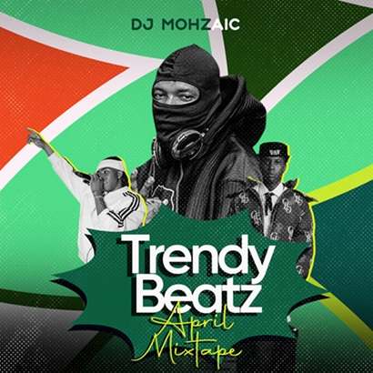 Stream Mix: DJ Mohzaic - Trendybeatz April Mixtape 2026 Mix