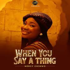 Mercy Chinwo – When You Say A Thing cover