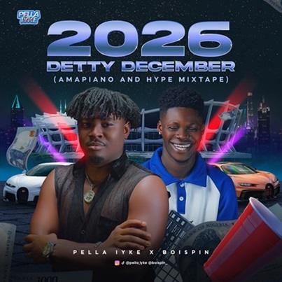 Pella Iyke - 2026 Detty December (Amapiano and Hype Mixtape) (Feat. BOISPIN) cover