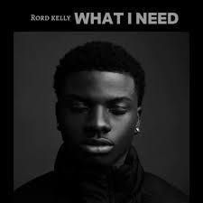 Rord Kelly - What I Need cover